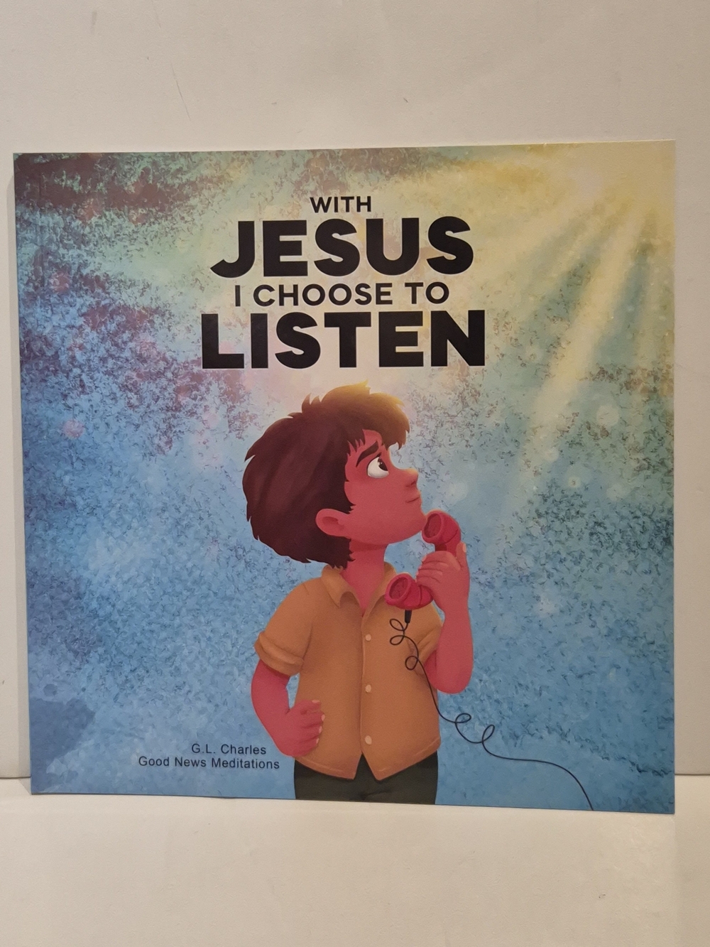 With Jesus I Choose to Listen Christian Children Book G.L Charles